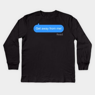 Get Away From Me Text Kids Long Sleeve T-Shirt